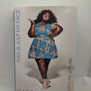 This Is Just My Face : Try Not to Stare by Gabourey 'Gabby' Sidibe (2017, Hardc…